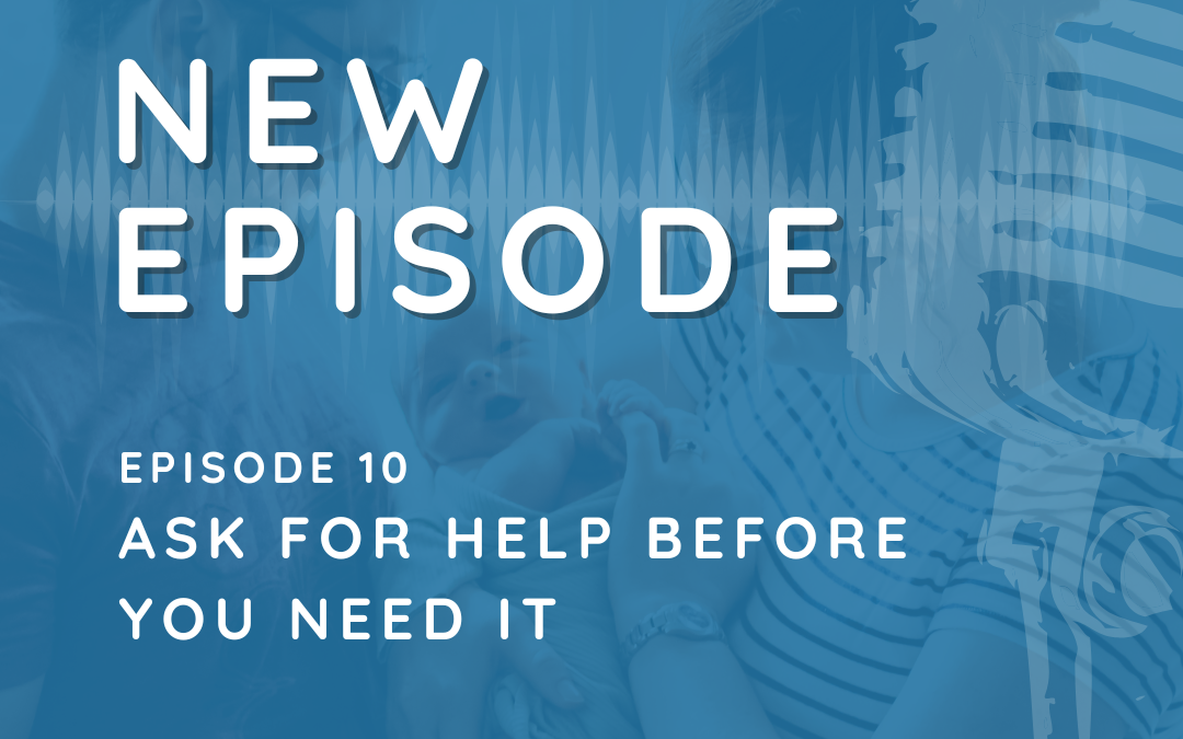 Episode 10: Ask for Help Before You Need It