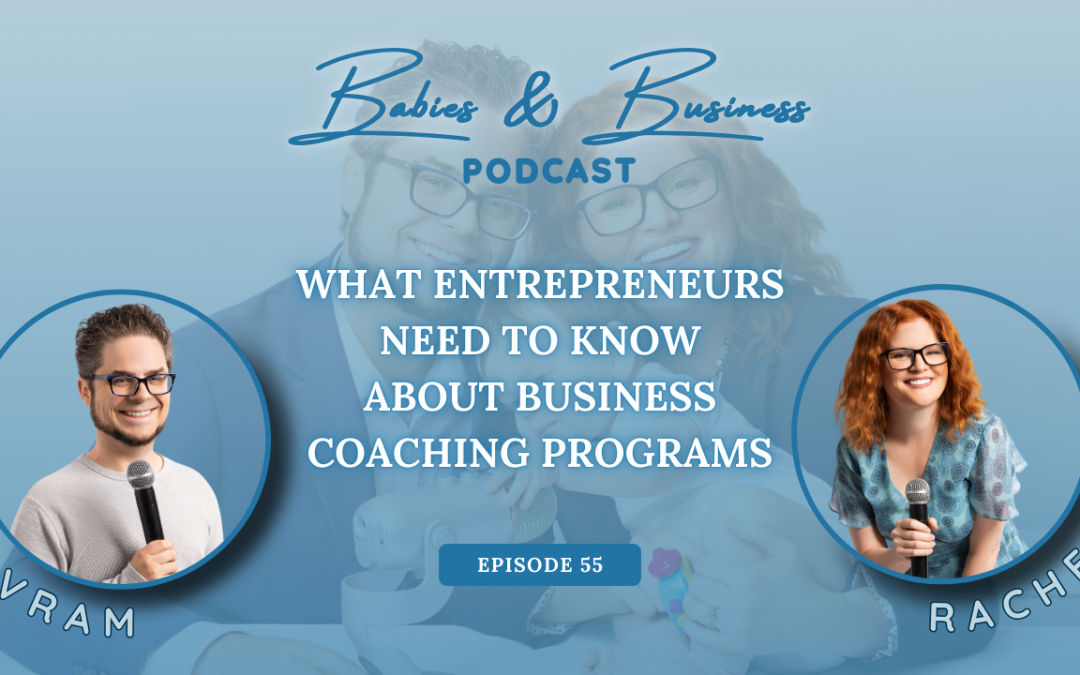 Episode 55: The Truth About Business Coaching: What Entrepreneurs Need to Know