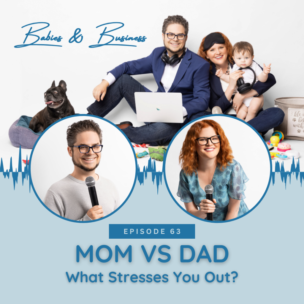 announcement for episode 63 of the Babies and Business Podcast titled: Mom vs Dad: What Stresses You Out?