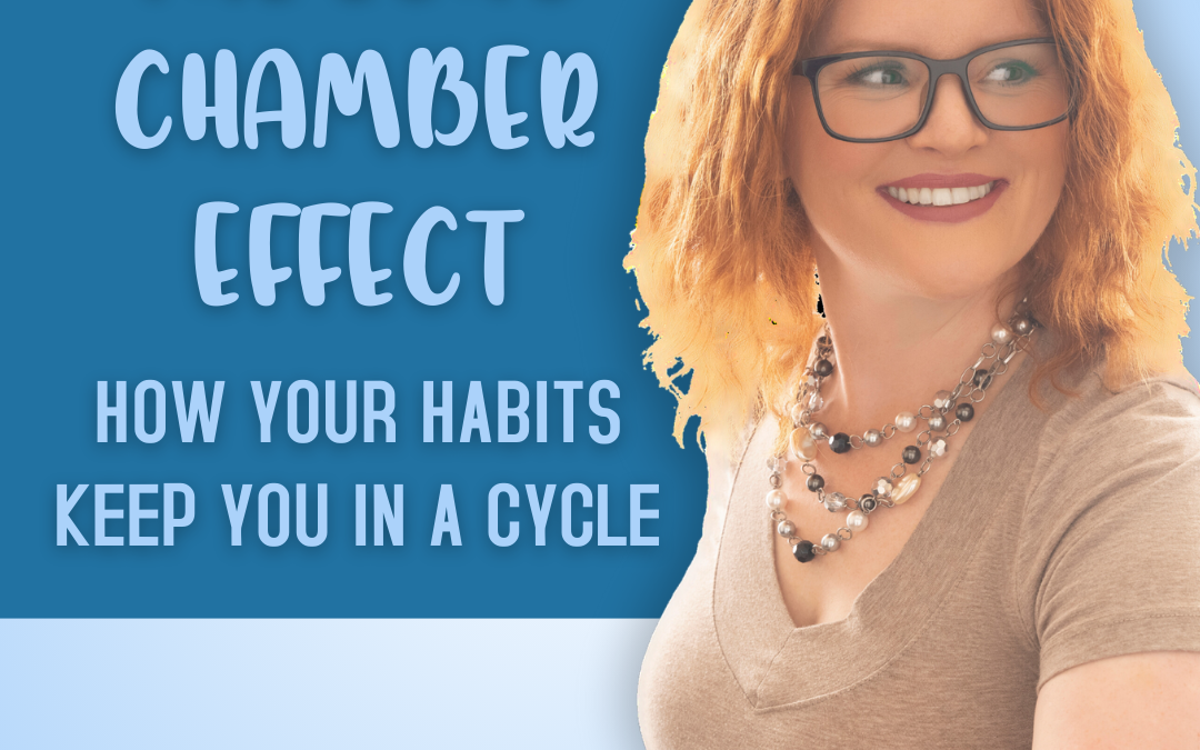 The Echo Chamber Effect: How Your Habits Keep You in a Cycle
