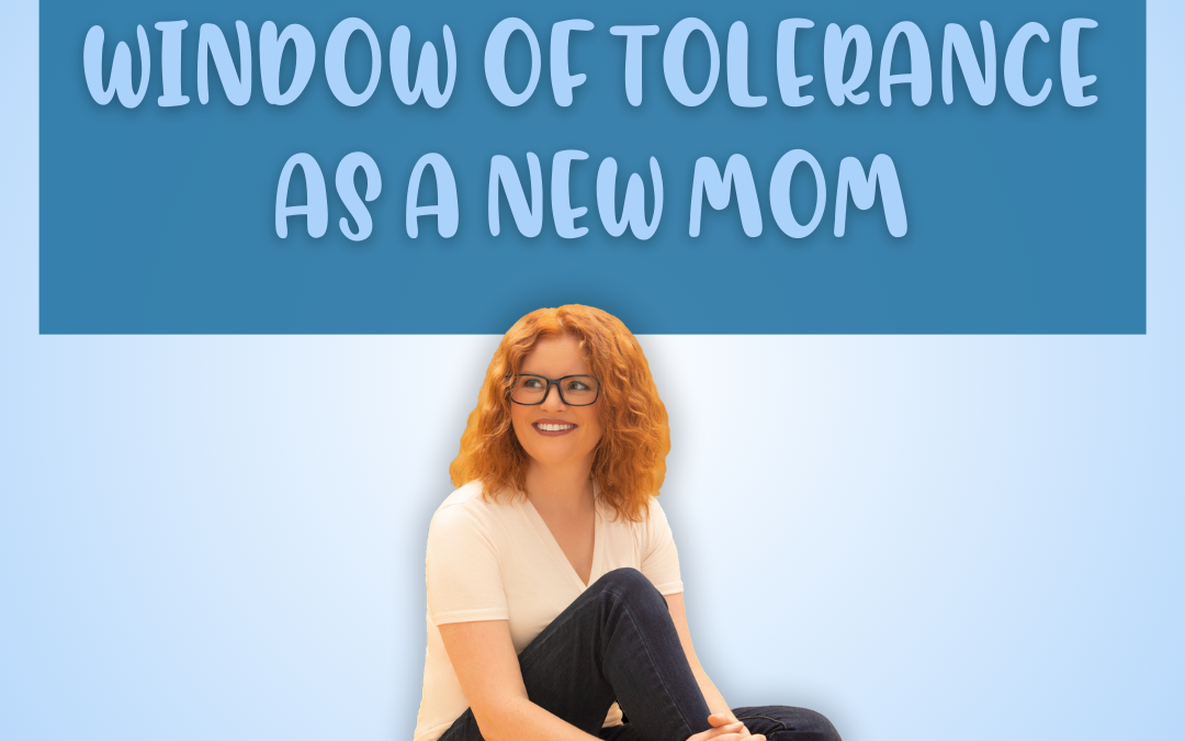 Understanding My Window of Tolerance as a New Mom