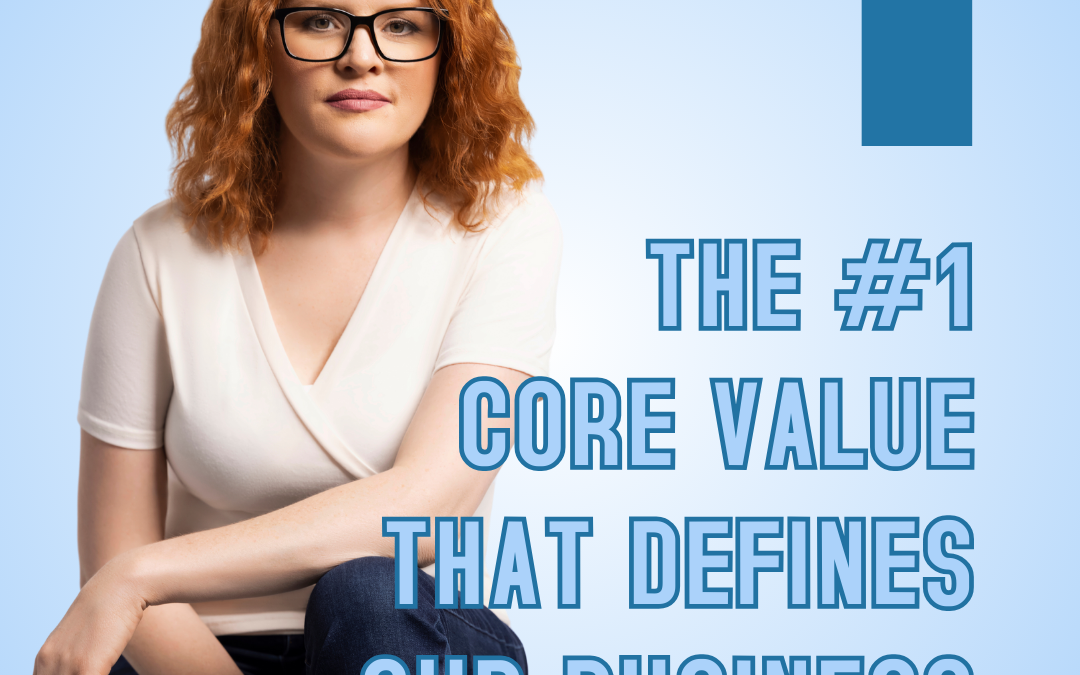 The #1 Core Value That Defines Our Business