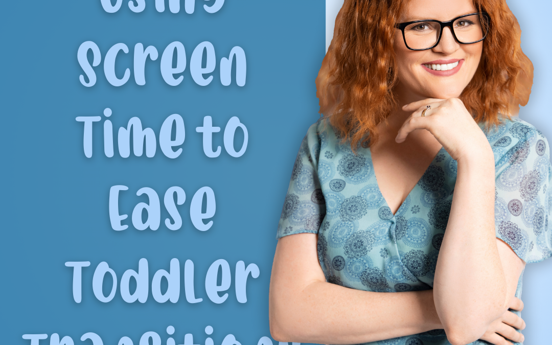 Using Screen Time to Ease Toddler Transitions
