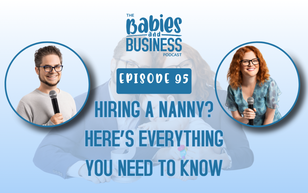 Episode 95: Hiring a Nanny: A Step-by-Step Guide for Parents