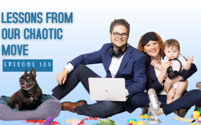 Episode 108: Lessons From Our Chaotic Move